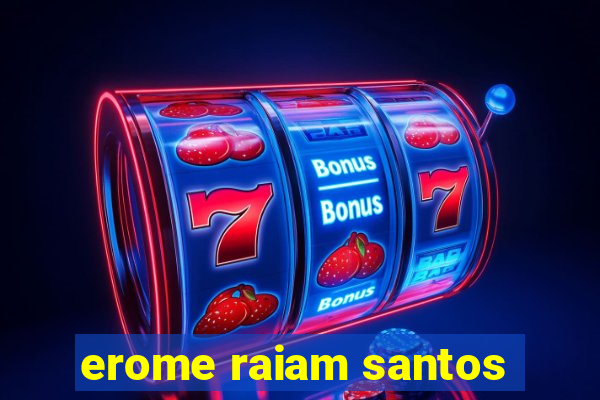 erome raiam santos